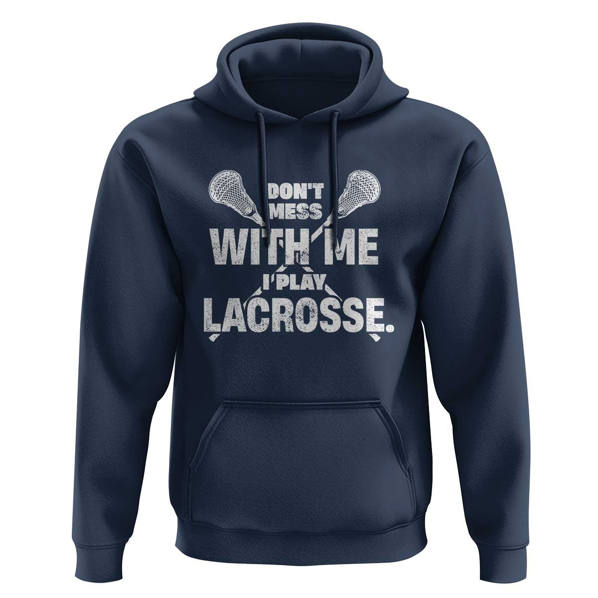Funny Don't Mess With Me I Play Lacrosse Hoodie Vintage Lax Sticks