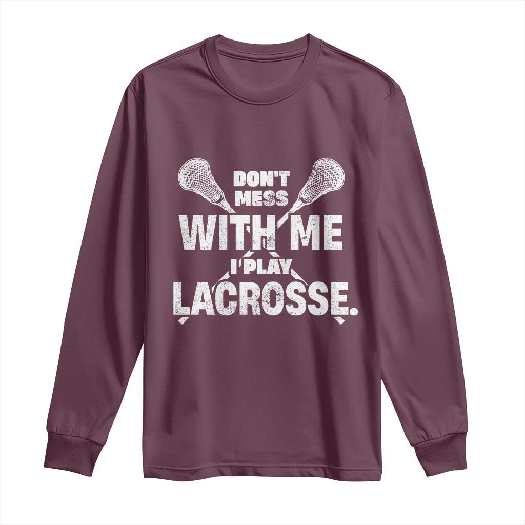 Funny Don't Mess With Me I Play Lacrosse Long Sleeve Shirt Vintage Lax Sticks