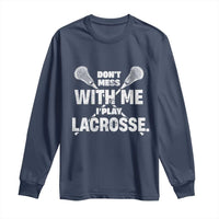 Funny Don't Mess With Me I Play Lacrosse Long Sleeve Shirt Vintage Lax Sticks