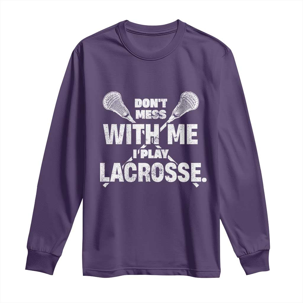 Funny Don't Mess With Me I Play Lacrosse Long Sleeve Shirt Vintage Lax Sticks