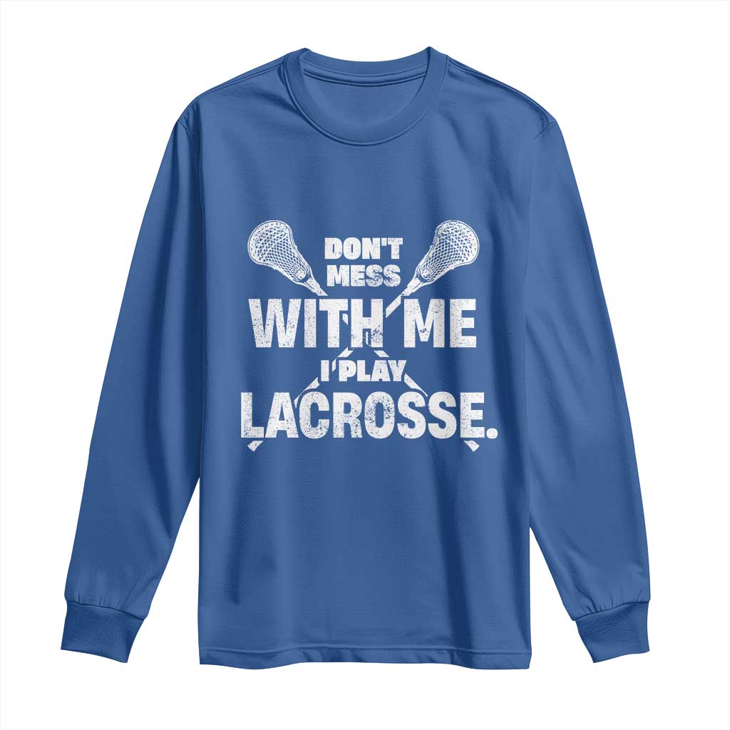 Funny Don't Mess With Me I Play Lacrosse Long Sleeve Shirt Vintage Lax Sticks