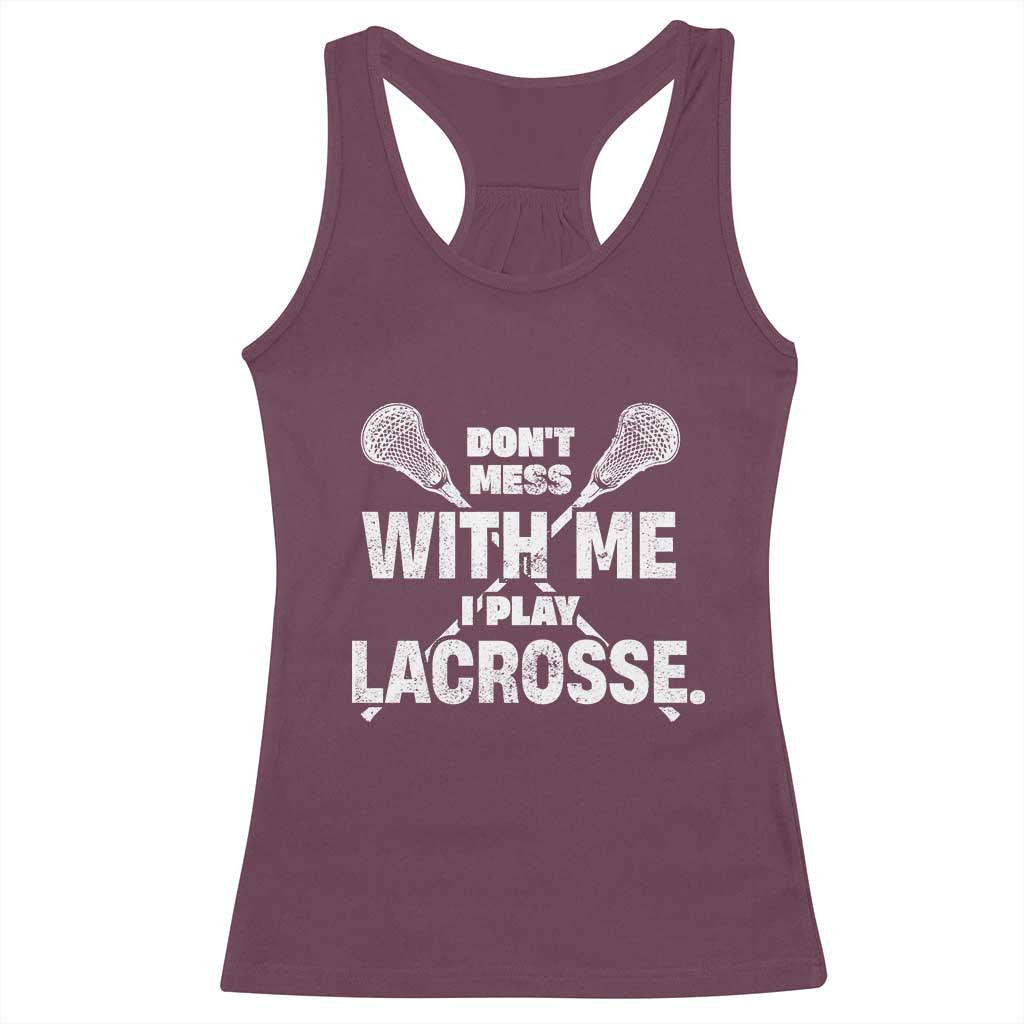 Funny Don't Mess With Me I Play Lacrosse Racerback Tank Top Vintage Lax Sticks