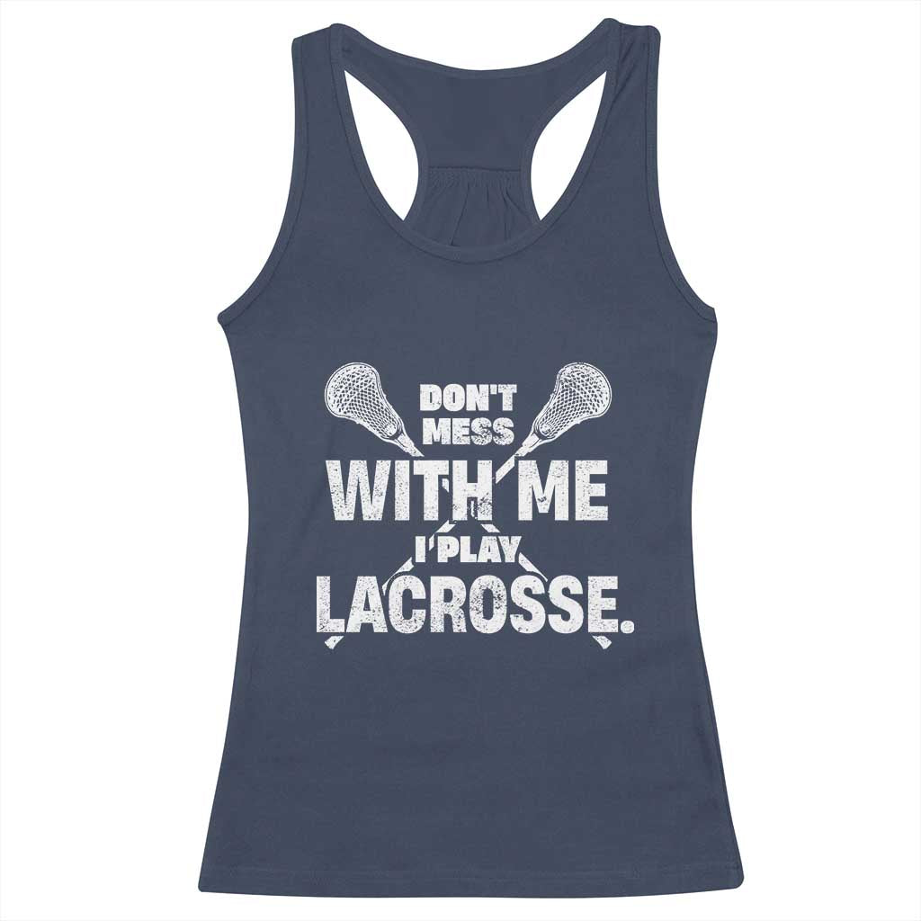 Funny Don't Mess With Me I Play Lacrosse Racerback Tank Top Vintage Lax Sticks