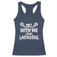 Funny Don't Mess With Me I Play Lacrosse Racerback Tank Top Vintage Lax Sticks