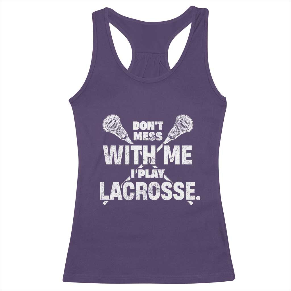Funny Don't Mess With Me I Play Lacrosse Racerback Tank Top Vintage Lax Sticks