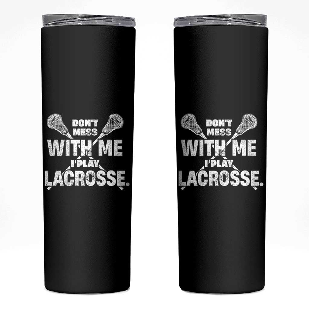 Funny Don't Mess With Me I Play Lacrosse Skinny Tumbler Vintage Lax Sticks