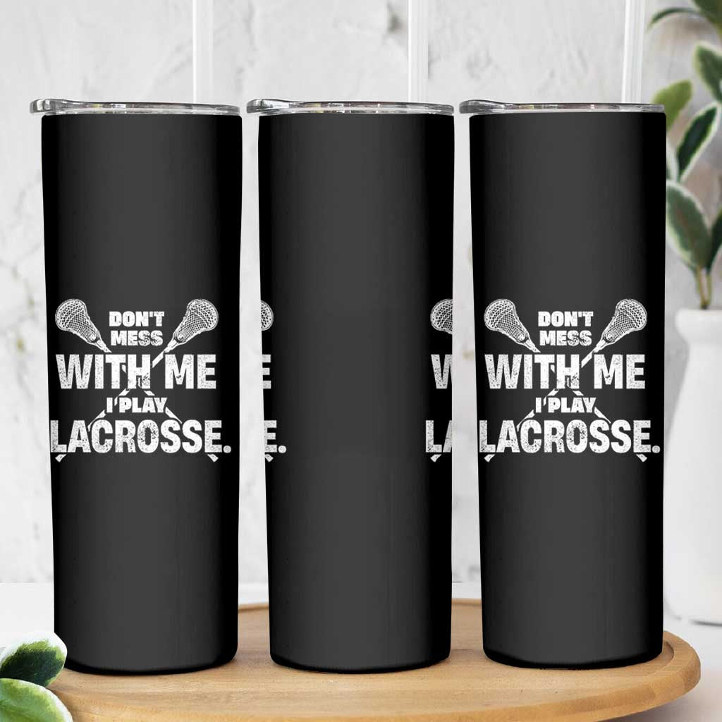 Funny Don't Mess With Me I Play Lacrosse Skinny Tumbler Vintage Lax Sticks