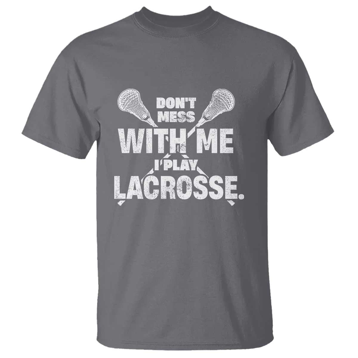 Funny Don't Mess With Me I Play Lacrosse T Shirt Vintage Lax Sticks