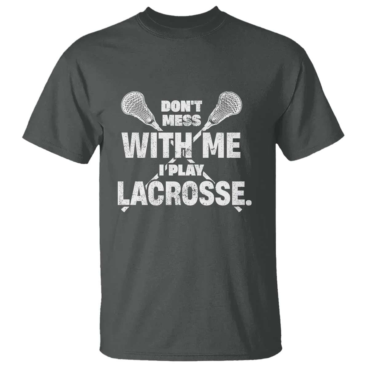 Funny Don't Mess With Me I Play Lacrosse T Shirt Vintage Lax Sticks