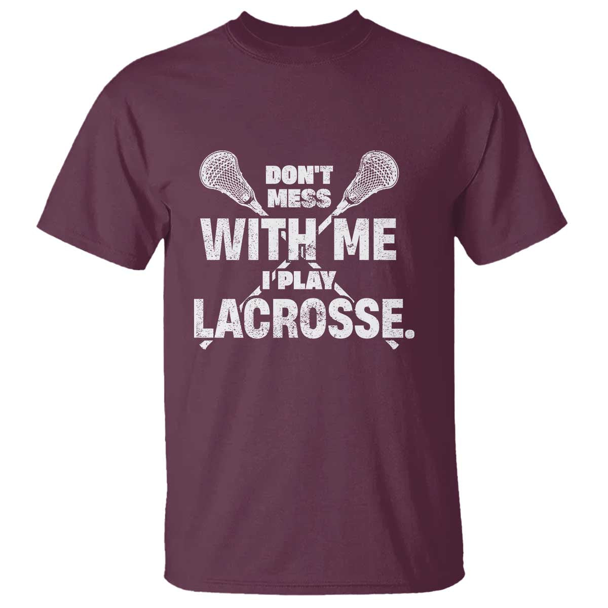 Funny Don't Mess With Me I Play Lacrosse T Shirt Vintage Lax Sticks