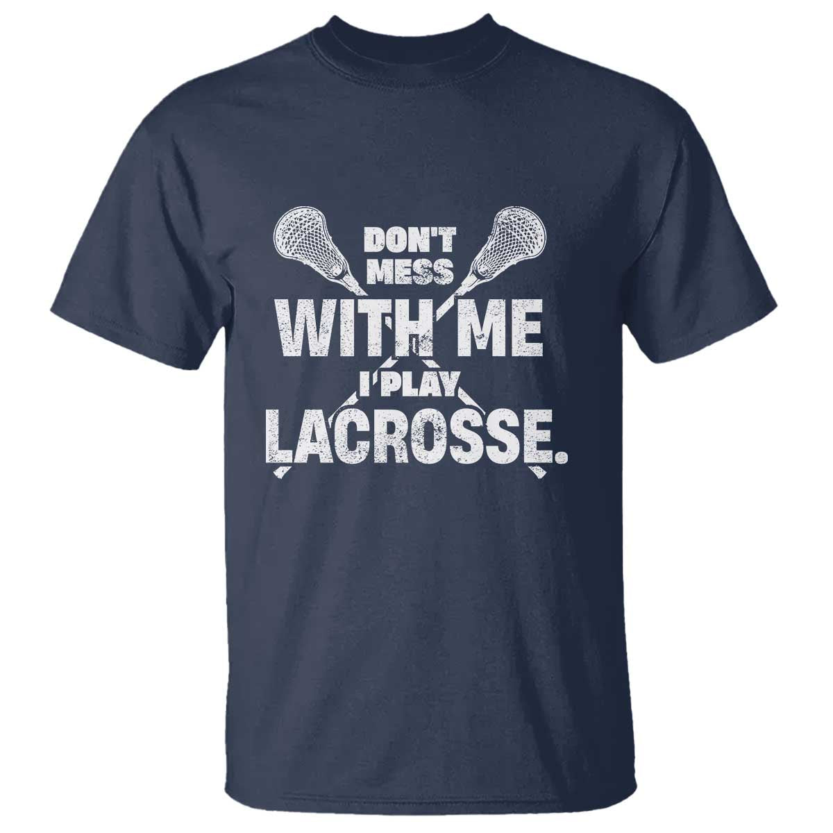 Funny Don't Mess With Me I Play Lacrosse T Shirt Vintage Lax Sticks