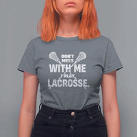 Funny Don't Mess With Me I Play Lacrosse T Shirt For Women Vintage Lax Sticks