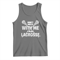 Funny Don't Mess With Me I Play Lacrosse Tank Top Vintage Lax Sticks