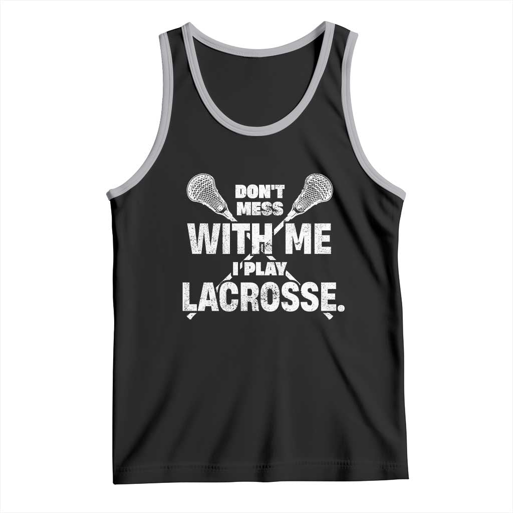 Funny Don't Mess With Me I Play Lacrosse Tank Top Vintage Lax Sticks