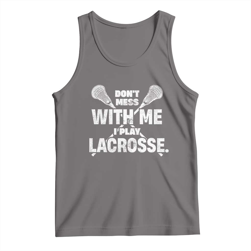 Funny Don't Mess With Me I Play Lacrosse Tank Top Vintage Lax Sticks