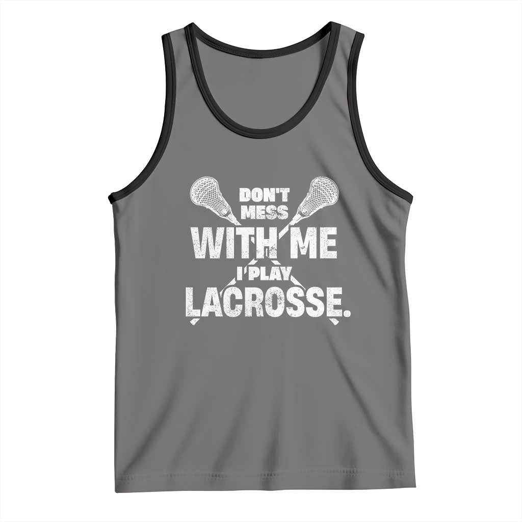 Funny Don't Mess With Me I Play Lacrosse Tank Top Vintage Lax Sticks