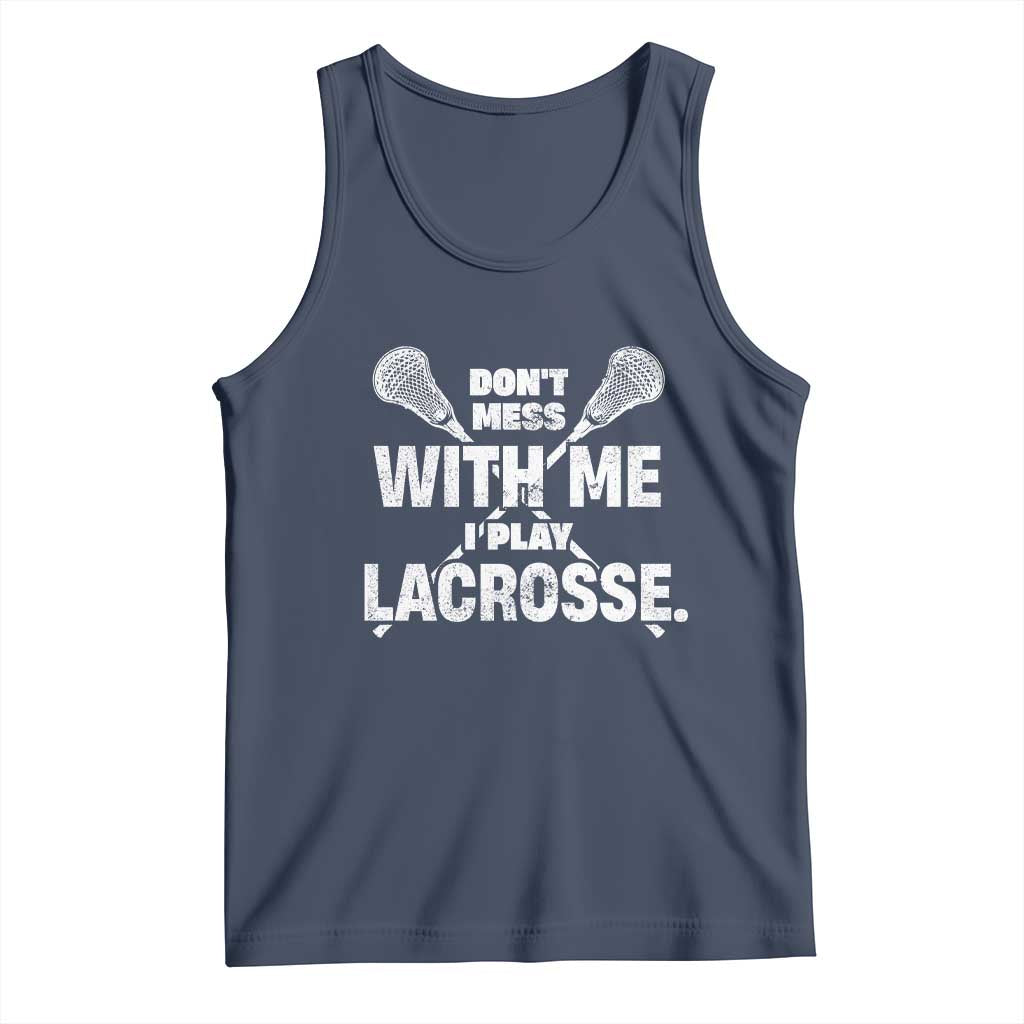 Funny Don't Mess With Me I Play Lacrosse Tank Top Vintage Lax Sticks