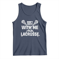 Funny Don't Mess With Me I Play Lacrosse Tank Top Vintage Lax Sticks
