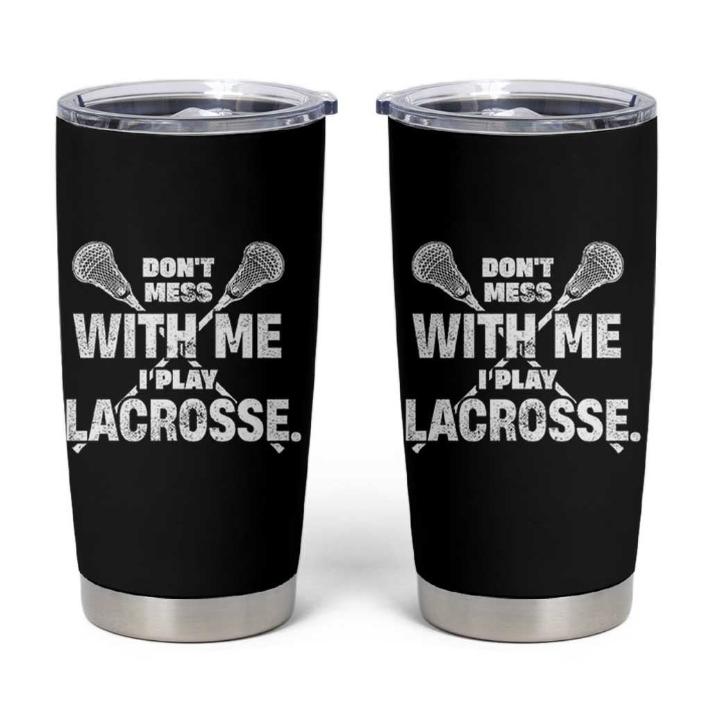 Funny Don't Mess With Me I Play Lacrosse Tumbler Cup Vintage Lax Sticks