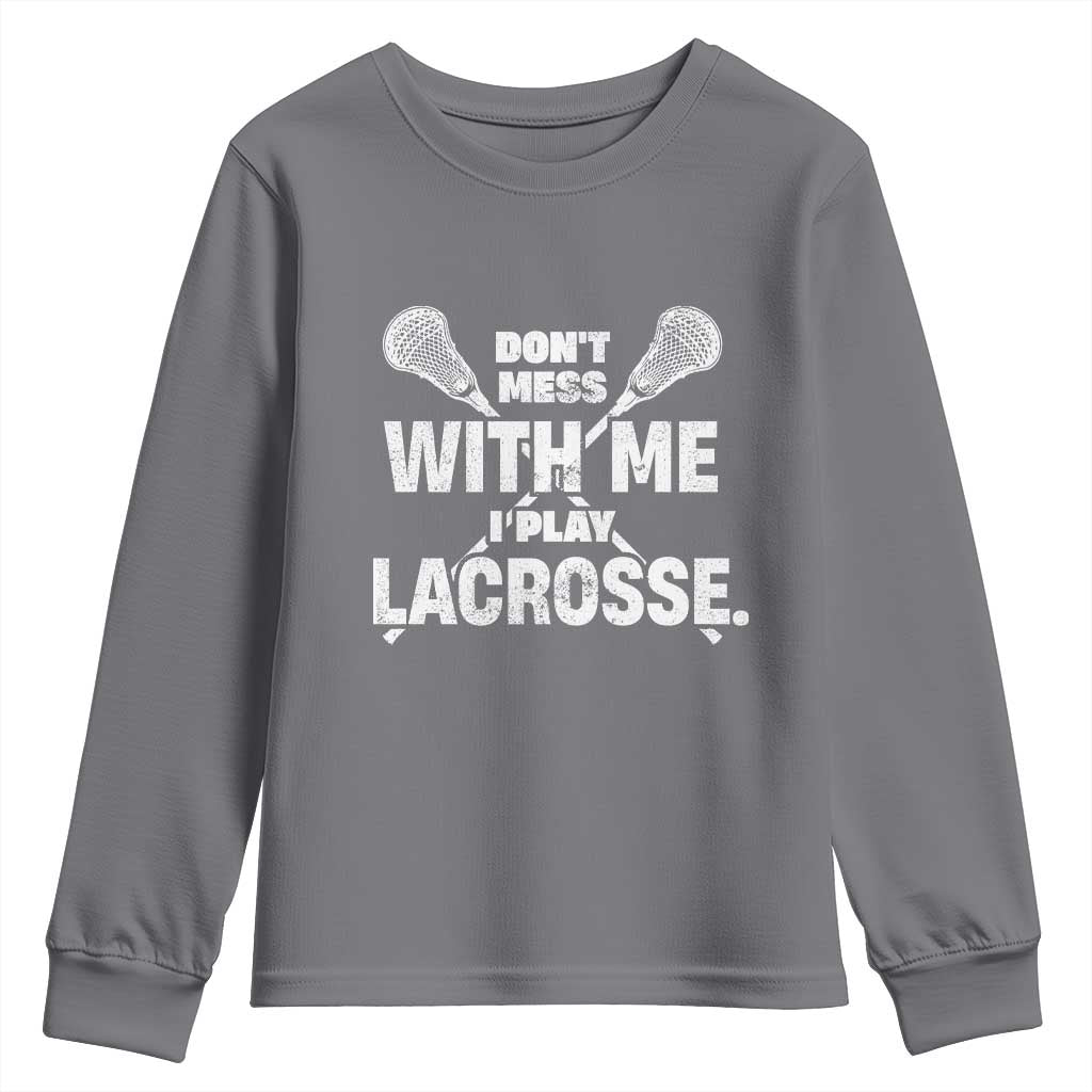 Funny Don't Mess With Me I Play Lacrosse Youth Sweatshirt Vintage Lax Sticks