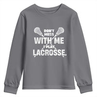Funny Don't Mess With Me I Play Lacrosse Youth Sweatshirt Vintage Lax Sticks