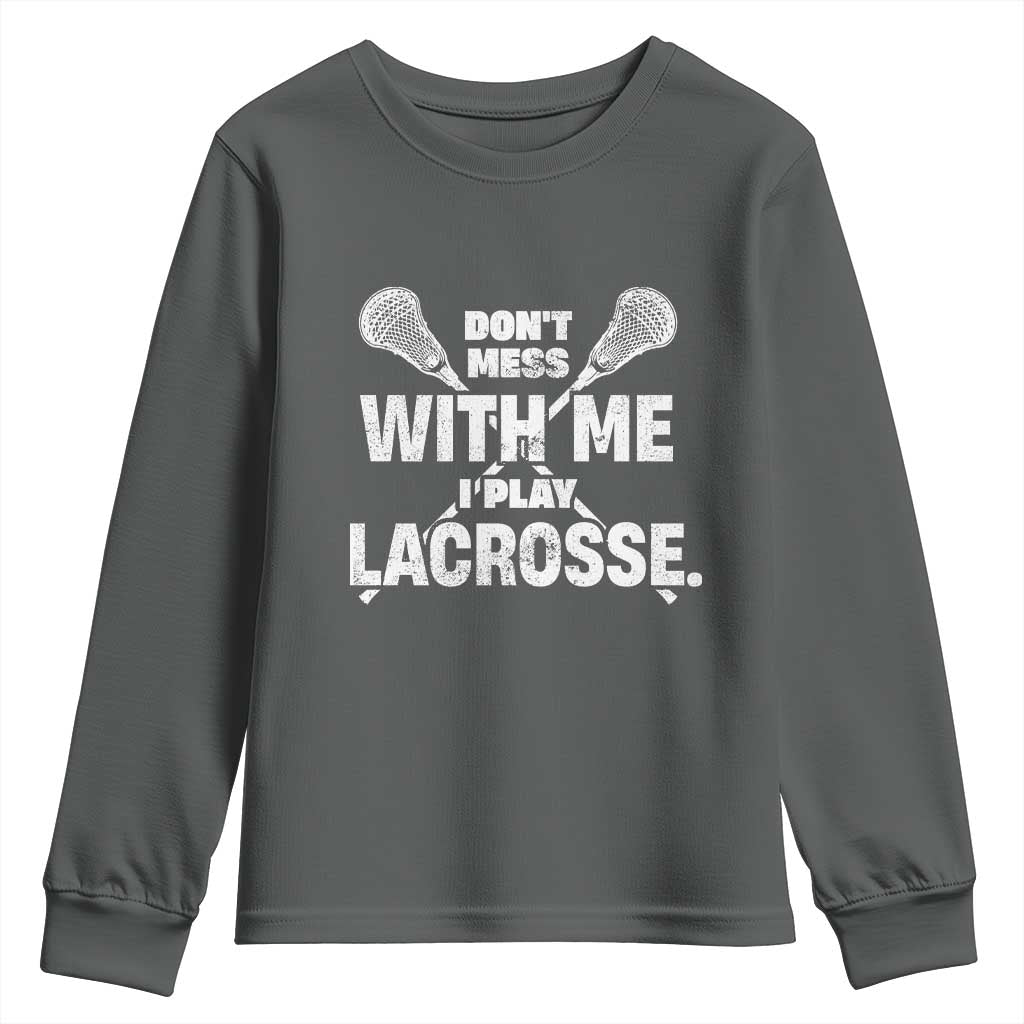 Funny Don't Mess With Me I Play Lacrosse Youth Sweatshirt Vintage Lax Sticks