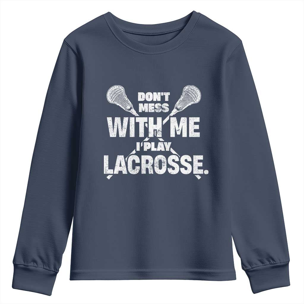 Funny Don't Mess With Me I Play Lacrosse Youth Sweatshirt Vintage Lax Sticks