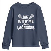 Funny Don't Mess With Me I Play Lacrosse Youth Sweatshirt Vintage Lax Sticks