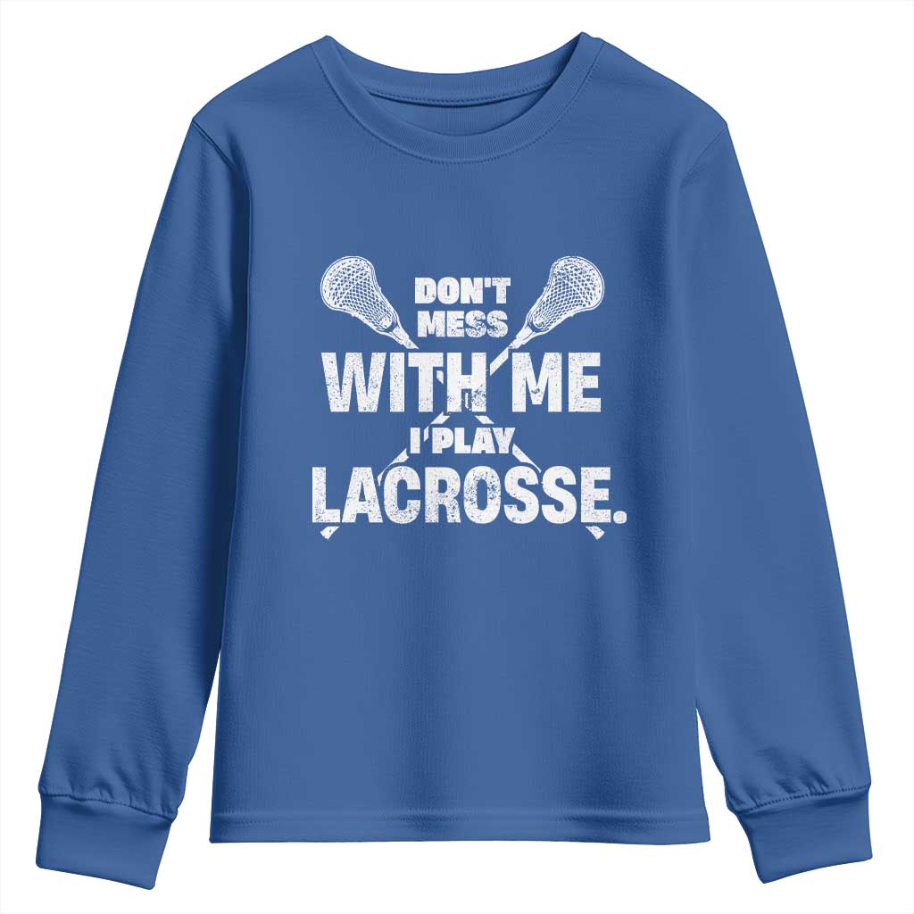 Funny Don't Mess With Me I Play Lacrosse Youth Sweatshirt Vintage Lax Sticks