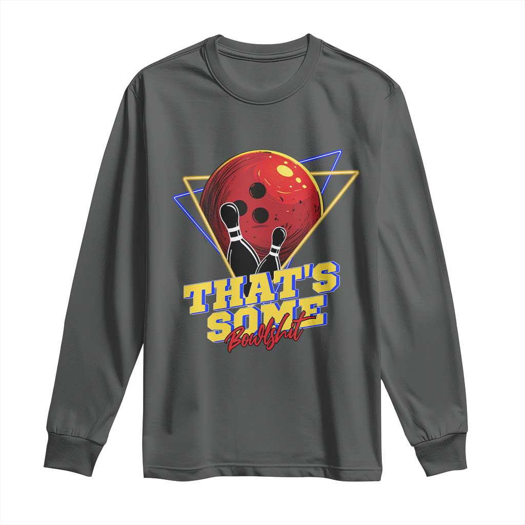 80s Bowling Long Sleeve Shirt That's Some Bowlshit Neon Retro Ball Pins Strike Spilt - Wonder Print Shop