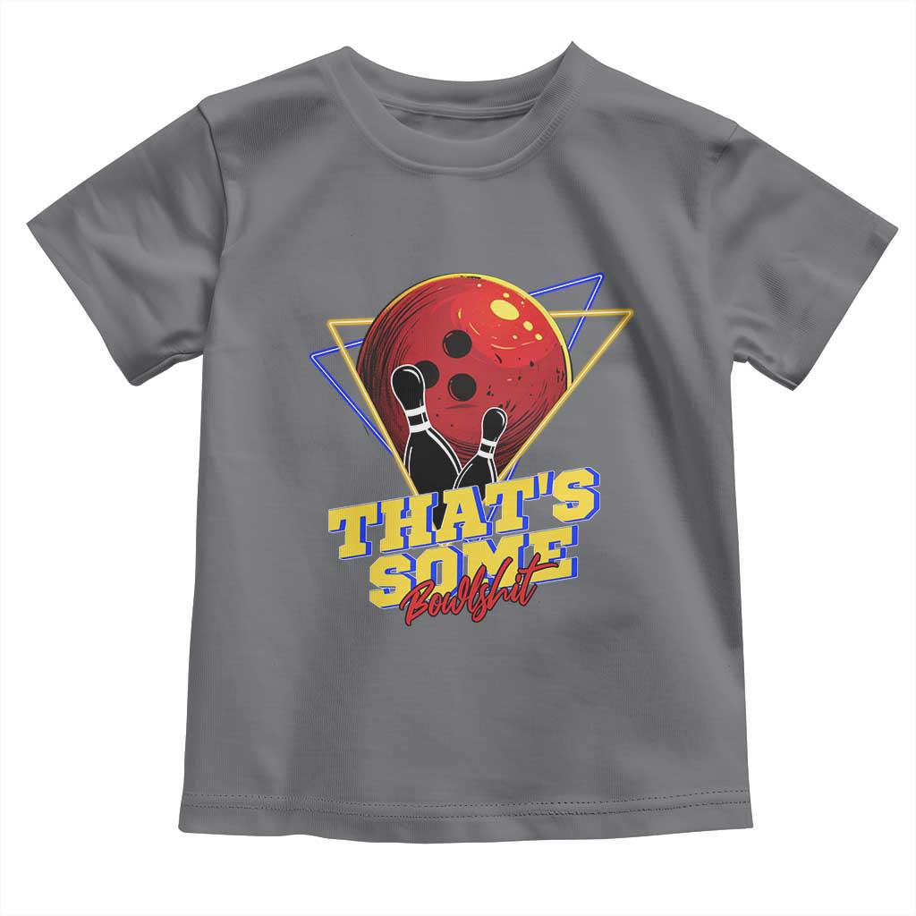 80s Bowling Toddler T Shirt That's Some Bowlshit Neon Retro Ball Pins Strike Spilt - Wonder Print Shop