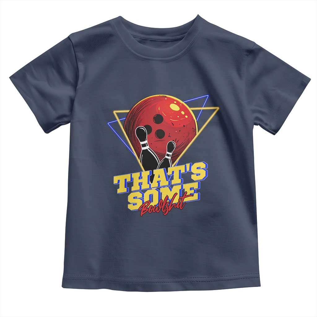 80s Bowling Toddler T Shirt That's Some Bowlshit Neon Retro Ball Pins Strike Spilt - Wonder Print Shop