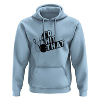 Funny Bowling Hoodie I'D Hit That Quote Bowling Pin Ball - Wonder Print Shop