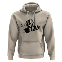 Funny Bowling Hoodie I'D Hit That Quote Bowling Pin Ball - Wonder Print Shop