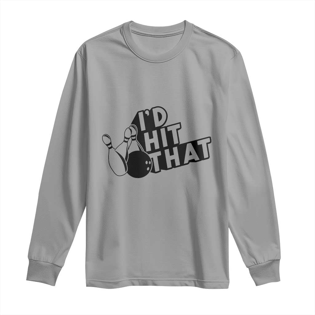 Funny Bowling Long Sleeve Shirt I'D Hit That Quote Bowling Pin Ball - Wonder Print Shop