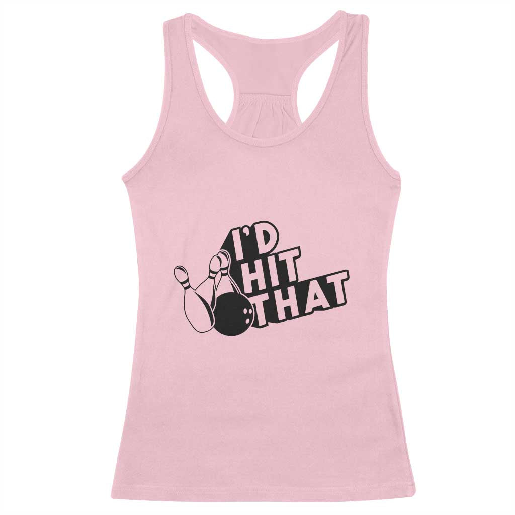 Funny Bowling Racerback Tank Top I'D Hit That Quote Bowling Pin Ball - Wonder Print Shop