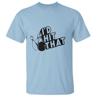 Funny Bowling T Shirt I'D Hit That Quote Bowling Pin Ball - Wonder Print Shop