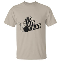 Funny Bowling T Shirt I'D Hit That Quote Bowling Pin Ball - Wonder Print Shop