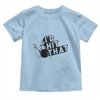 Funny Bowling Toddler T Shirt I'D Hit That Quote Bowling Pin Ball - Wonder Print Shop