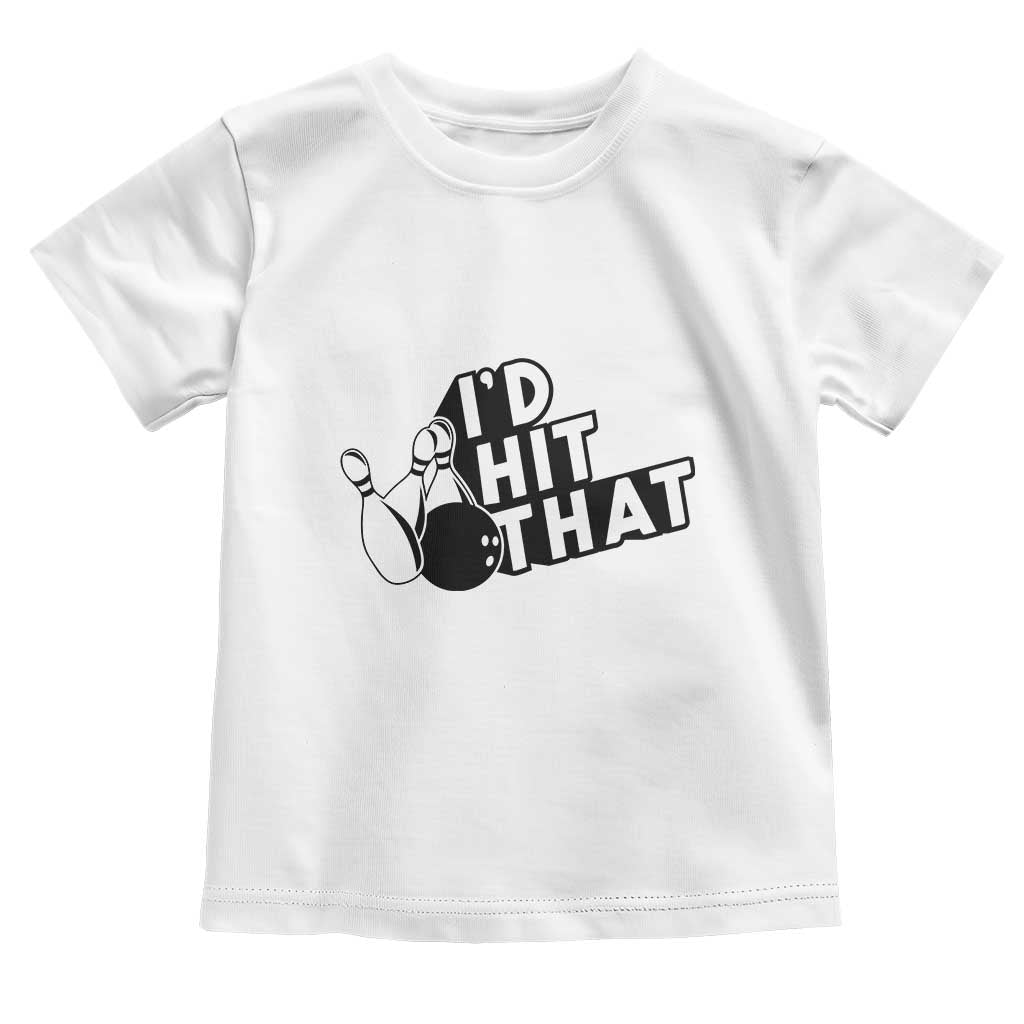 Funny Bowling Toddler T Shirt I'D Hit That Quote Bowling Pin Ball - Wonder Print Shop