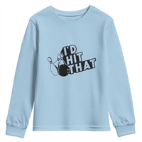 Funny Bowling Youth Sweatshirt I'D Hit That Quote Bowling Pin Ball - Wonder Print Shop