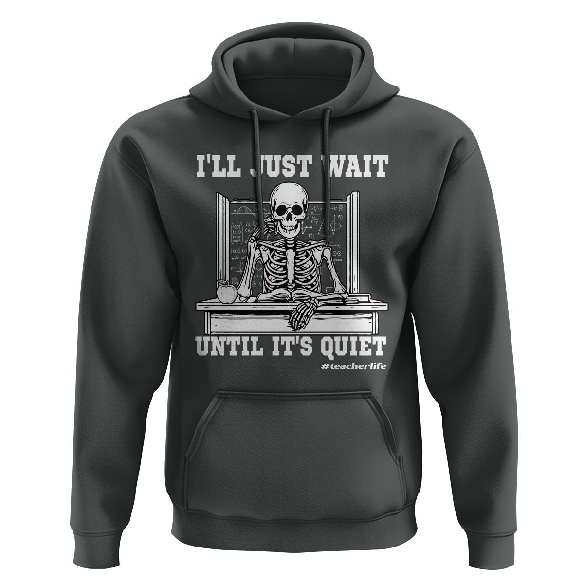 Teachers Hoodie I'll Just Wait Untill It's Quite Funny Sarcastic Teacher Life Skull Lover - Wonder Print Shop