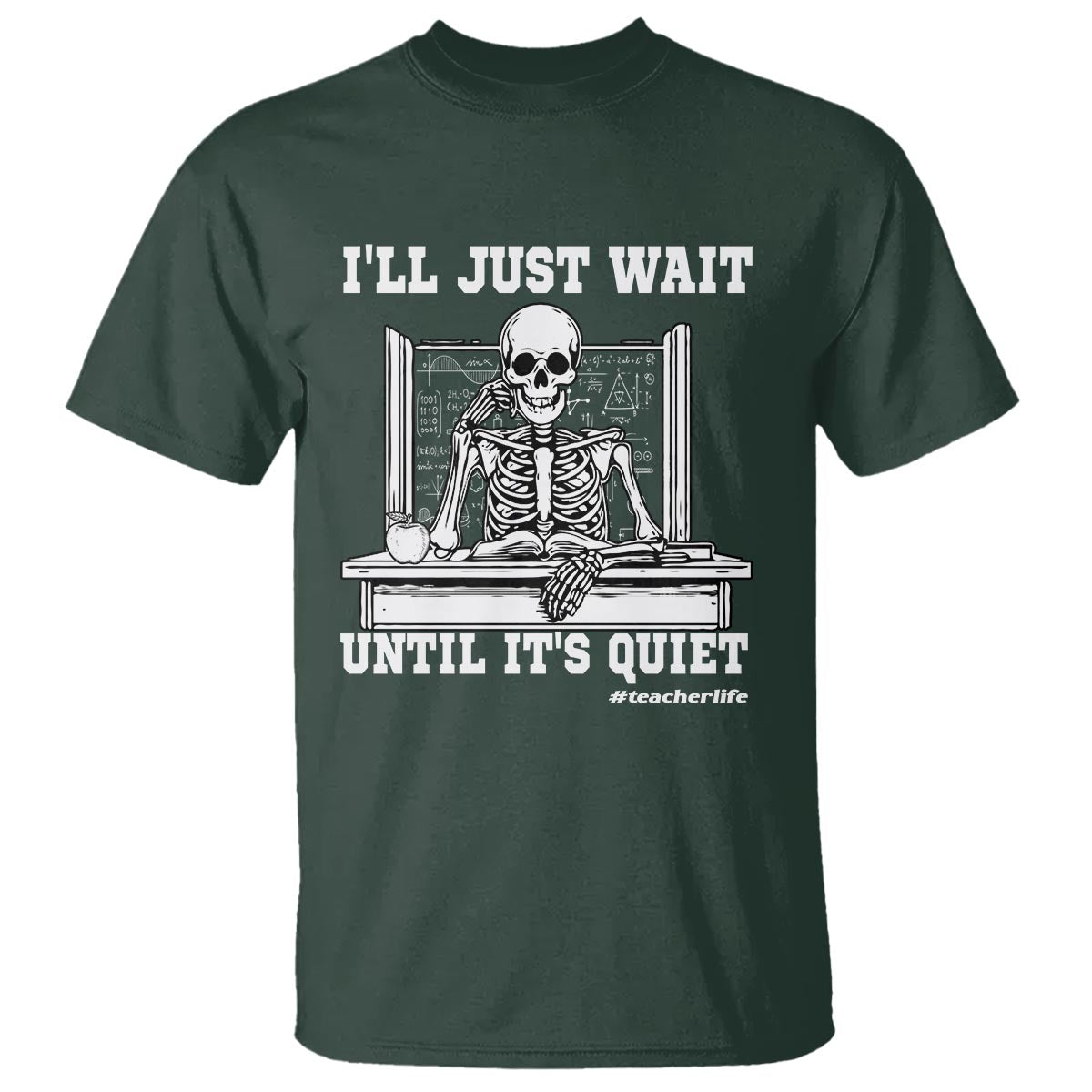 Teachers T Shirt I'll Just Wait Untill It's Quite Funny Sarcastic Teacher Life Skull Lover - Wonder Print Shop
