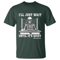 Teachers T Shirt I'll Just Wait Untill It's Quite Funny Sarcastic Teacher Life Skull Lover - Wonder Print Shop
