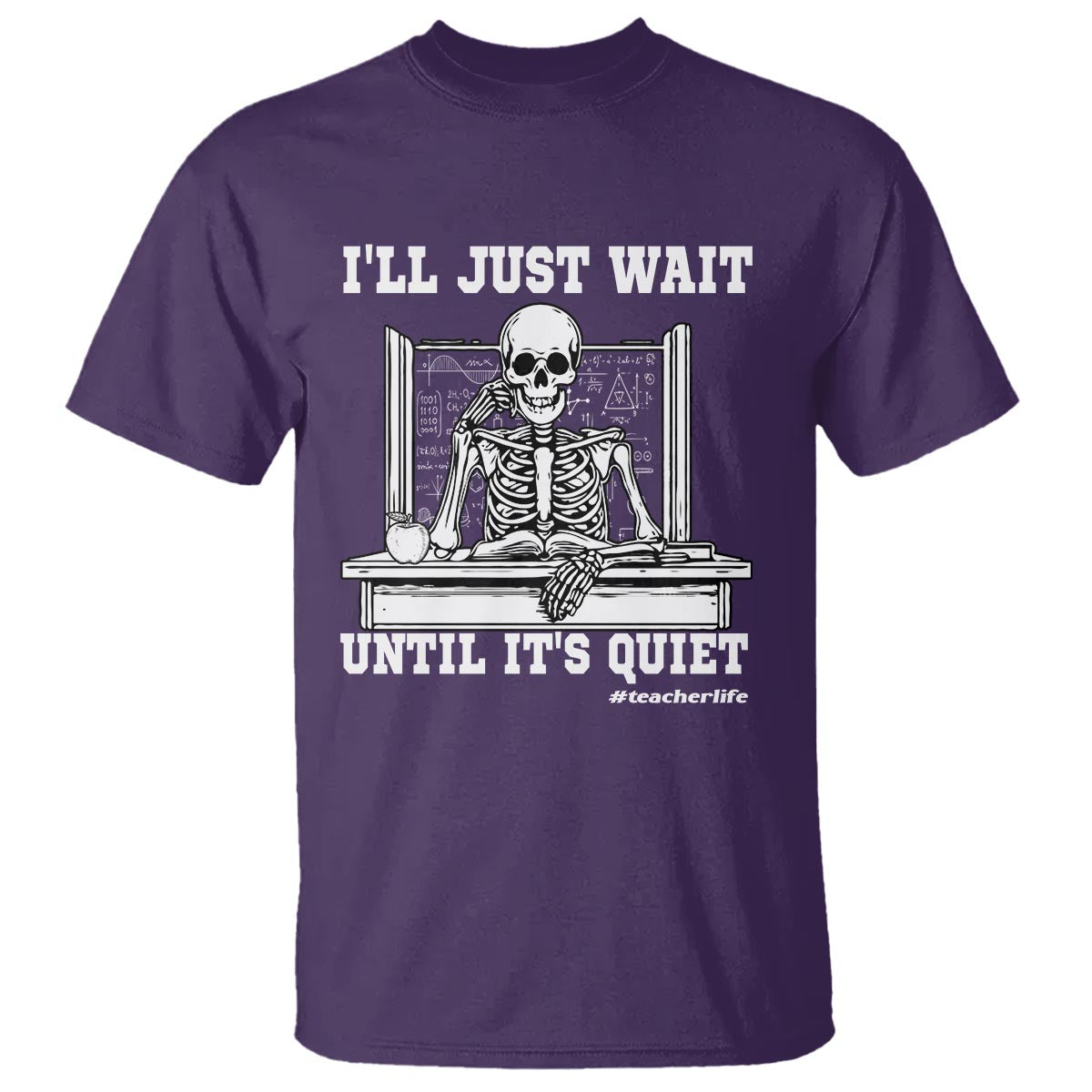 Teachers T Shirt I'll Just Wait Untill It's Quite Funny Sarcastic Teacher Life Skull Lover - Wonder Print Shop