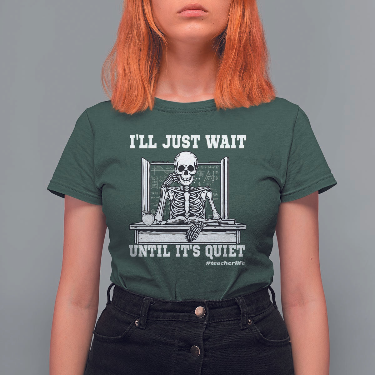 Teachers T Shirt For Women I'll Just Wait Untill It's Quite Funny Sarcastic Teacher Life Skull Lover - Wonder Print Shop
