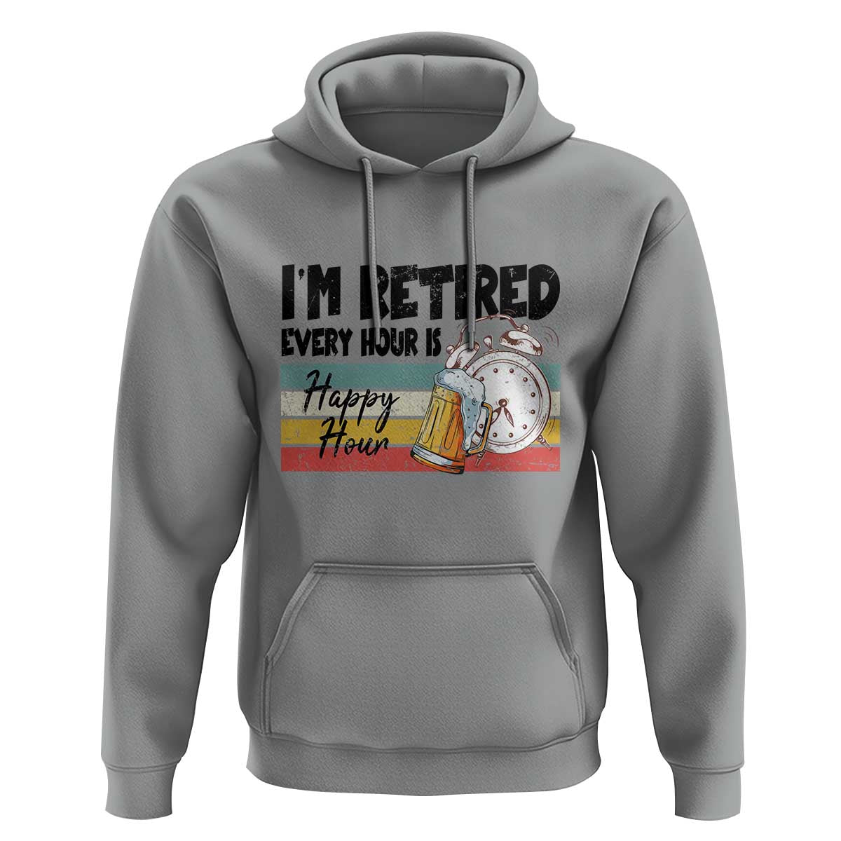Funny Retirement Hoodie I'm Retired Every Hour Is A Happy Hour Retro Vintage - Wonder Print Shop