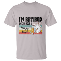 Funny Retirement T Shirt I'm Retired Every Hour Is A Happy Hour Retro Vintage - Wonder Print Shop