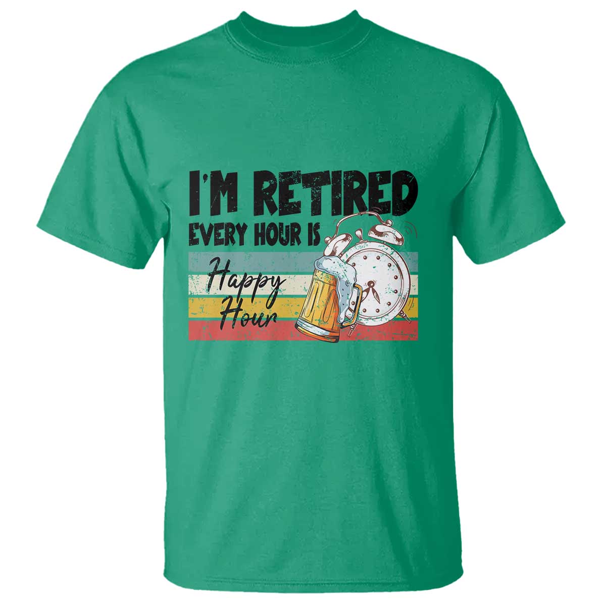 Funny Retirement T Shirt I'm Retired Every Hour Is A Happy Hour Retro Vintage - Wonder Print Shop