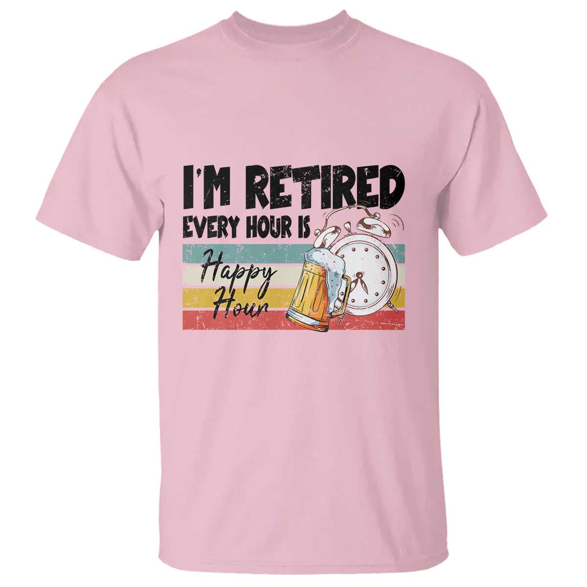Funny Retirement T Shirt I'm Retired Every Hour Is A Happy Hour Retro Vintage - Wonder Print Shop